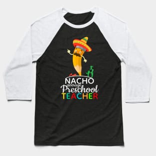 Nacho Average Preschool Teacher Baseball T-Shirt